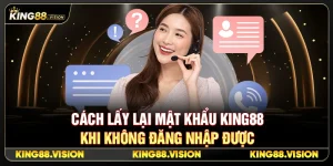 Cách Lấy Lại Mật Khẩu King88 Khi Không Đăng Nhập Được