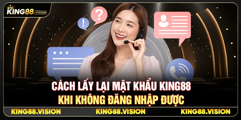Cách Lấy Lại Mật Khẩu King88 Khi Không Đăng Nhập Được