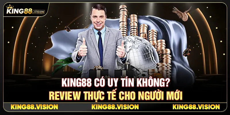 King88 Có Uy Tín Không? Review Thực Tế Cho Người Mới