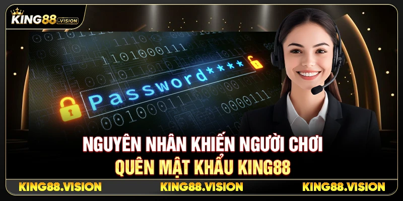 Nguyên Nhân Khiến Người Chơi Quên Mật Khẩu King88