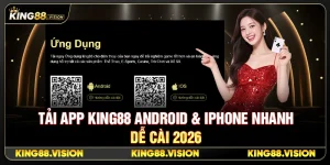 Tải App King88 Android & iPhone Nhanh, Dễ Cài 2026