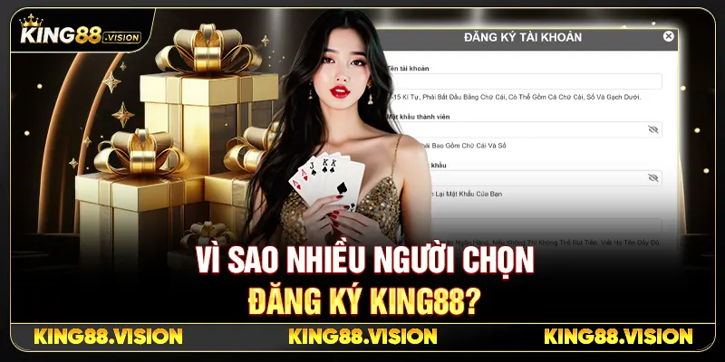 Vì Sao Nhiều Người Chọn Đăng Ký King88?